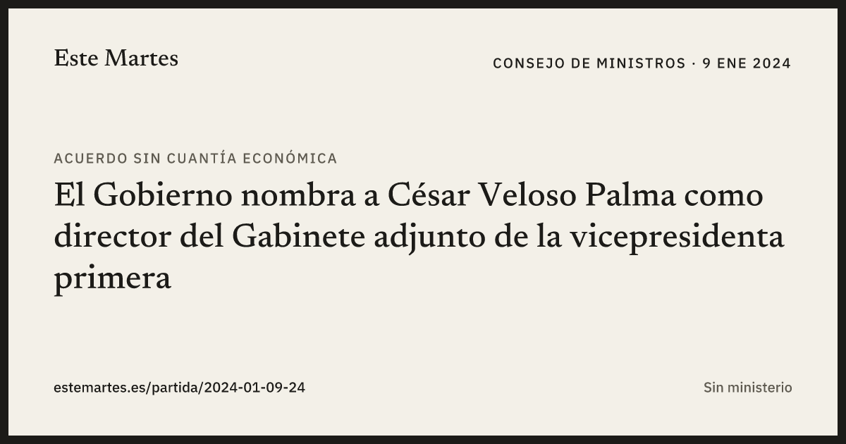 Tarjeta: El Gobierno nombra a César Veloso Palma como director del Gabinete adjunto de la vicepresidenta primera