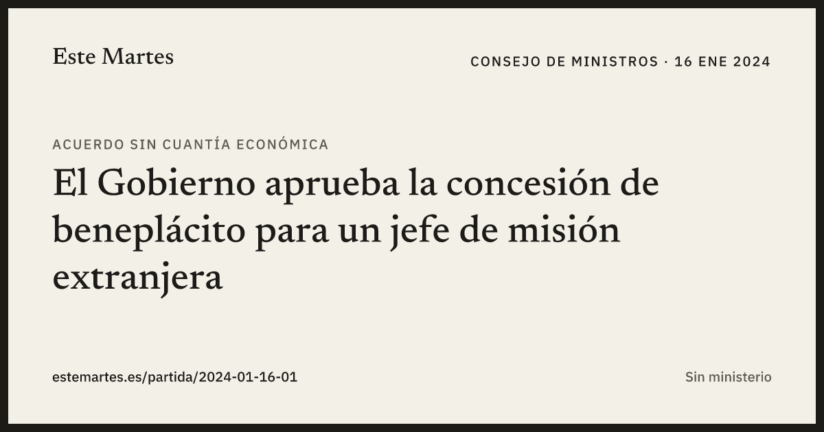 Tarjeta: El Gobierno aprueba la concesión de beneplácito para un jefe de misión extranjera