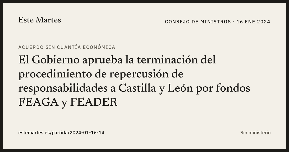 Tarjeta: El Gobierno aprueba la terminación del procedimiento de repercusión de responsabilidades a Castilla y León por fondos FEAGA y FEADER