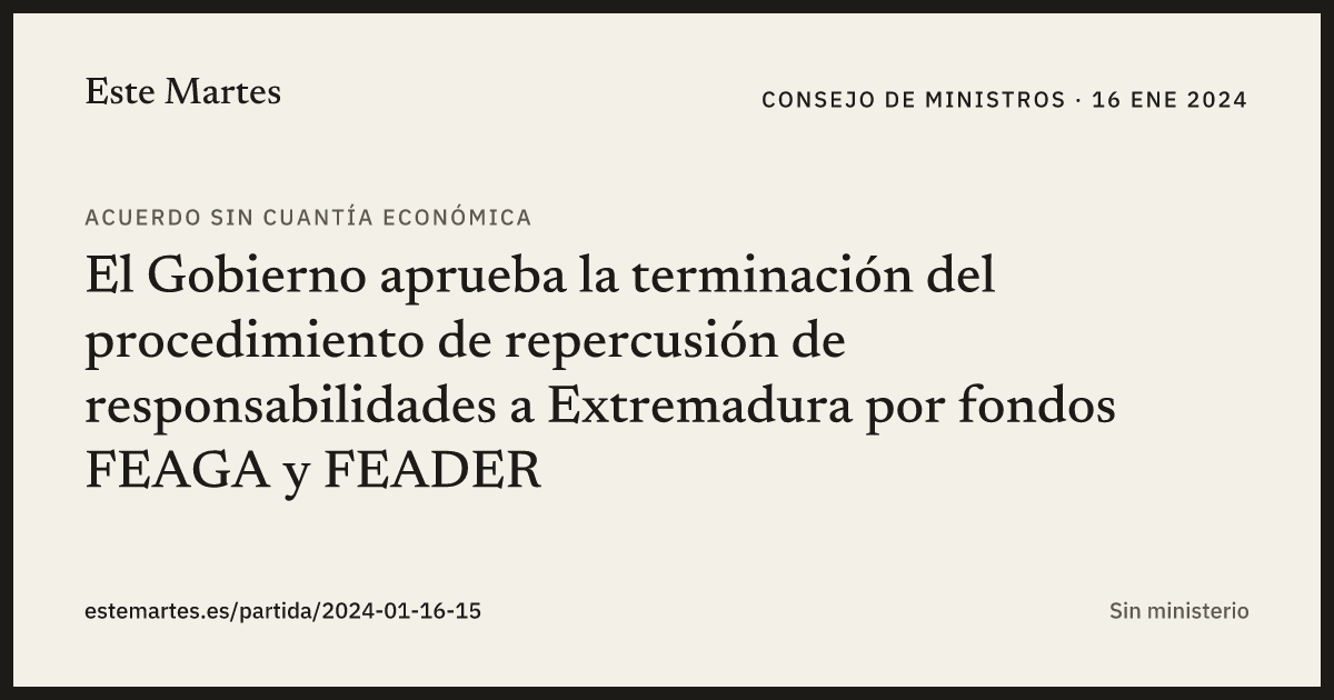 Tarjeta: El Gobierno aprueba la terminación del procedimiento de repercusión de responsabilidades a Extremadura por fondos FEAGA y FEADER
