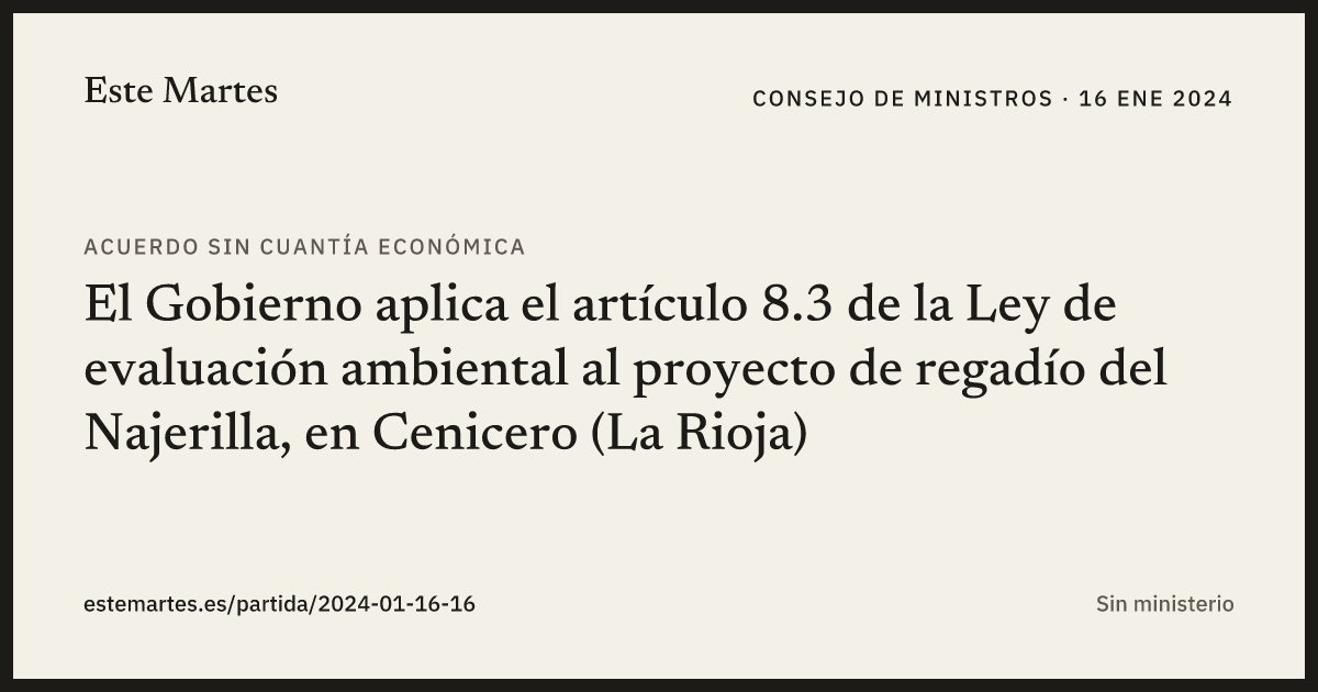Tarjeta: El Gobierno aplica el artículo 8.3 de la Ley de evaluación ambiental al proyecto de regadío del Najerilla, en Cenicero (La Rioja)