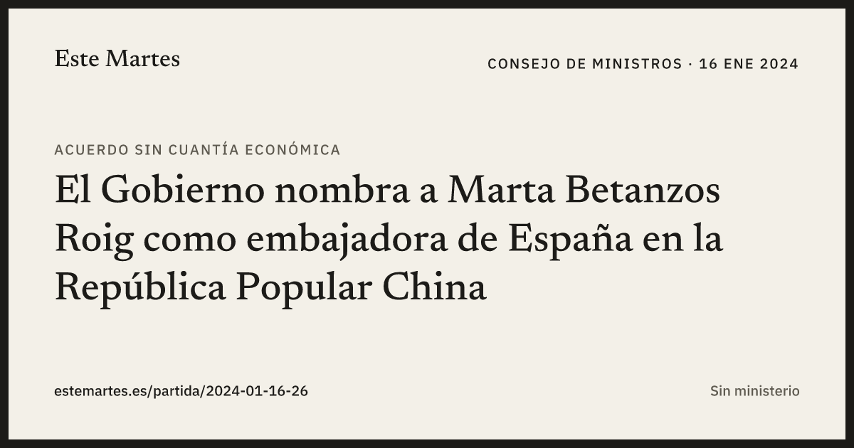Tarjeta: El Gobierno nombra a Marta Betanzos Roig como embajadora de España en la República Popular China