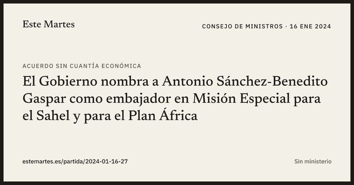 Tarjeta: El Gobierno nombra a Antonio Sánchez-Benedito Gaspar como embajador en Misión Especial para el Sahel y para el Plan África