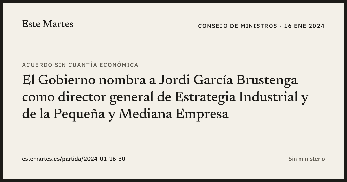 Tarjeta: El Gobierno nombra a Jordi García Brustenga como director general de Estrategia Industrial y de la Pequeña y Mediana Empresa