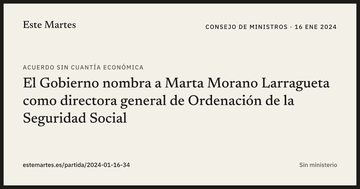 Tarjeta: El Gobierno nombra a Marta Morano Larragueta como directora general de Ordenación de la Seguridad Social