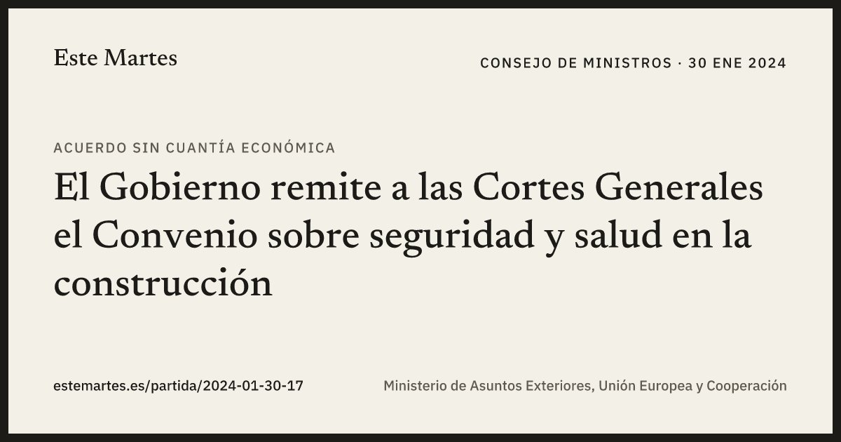 Tarjeta: El Gobierno remite a las Cortes Generales el Convenio sobre seguridad y salud en la construcción