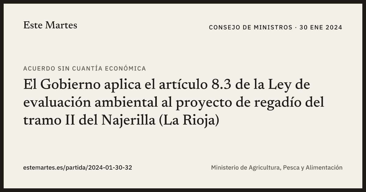 Tarjeta: El Gobierno aplica el artículo 8.3 de la Ley de evaluación ambiental al proyecto de regadío del tramo II del Najerilla (La Rioja)