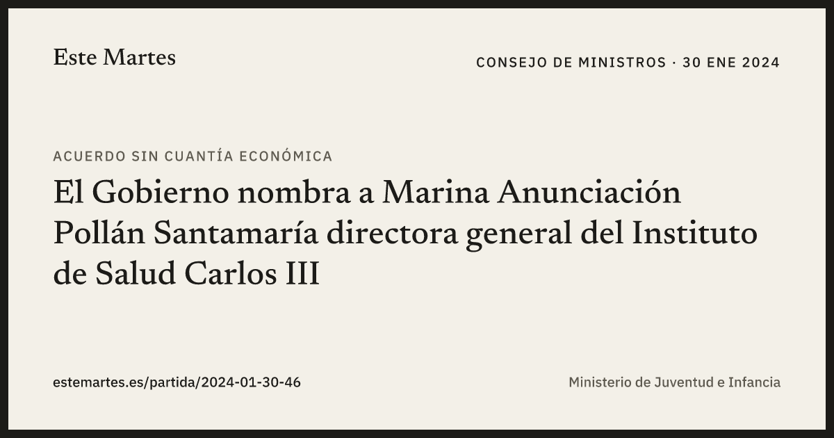 Tarjeta: El Gobierno nombra a Marina Anunciación Pollán Santamaría directora general del Instituto de Salud Carlos III