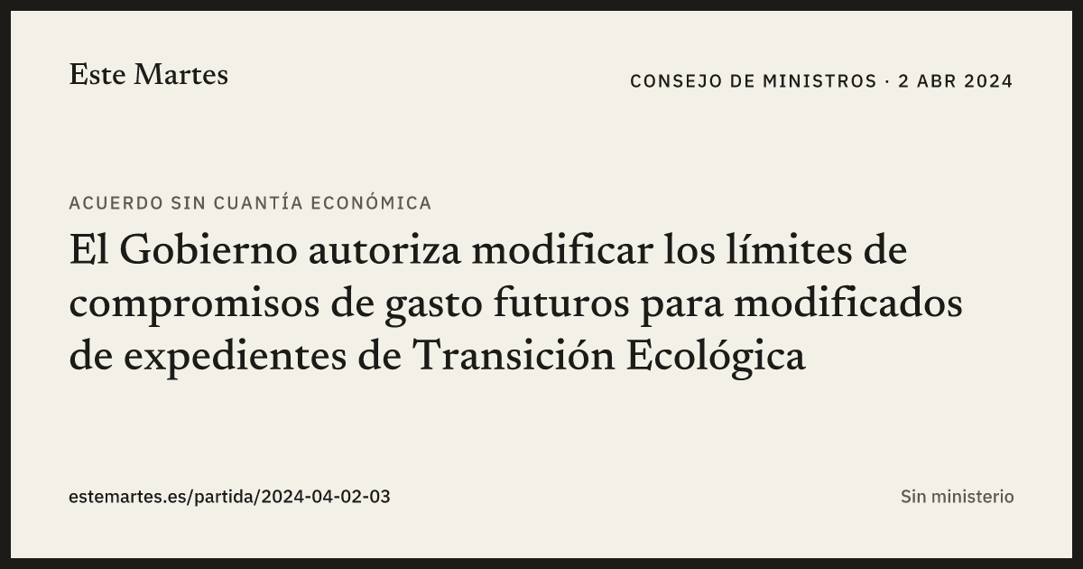Tarjeta: El Gobierno autoriza modificar los límites de compromisos de gasto futuros para modificados de expedientes de Transición Ecológica