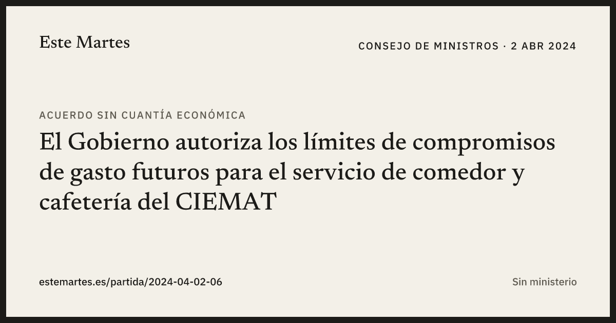 Tarjeta: El Gobierno autoriza los límites de compromisos de gasto futuros para el servicio de comedor y cafetería del CIEMAT