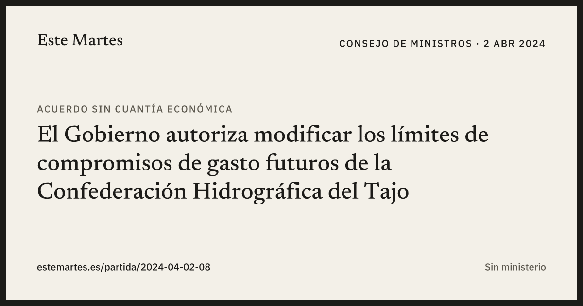 Tarjeta: El Gobierno autoriza modificar los límites de compromisos de gasto futuros de la Confederación Hidrográfica del Tajo