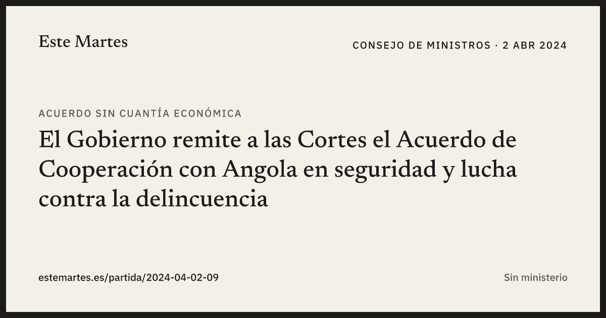Tarjeta: El Gobierno remite a las Cortes el Acuerdo de Cooperación con Angola en seguridad y lucha contra la delincuencia