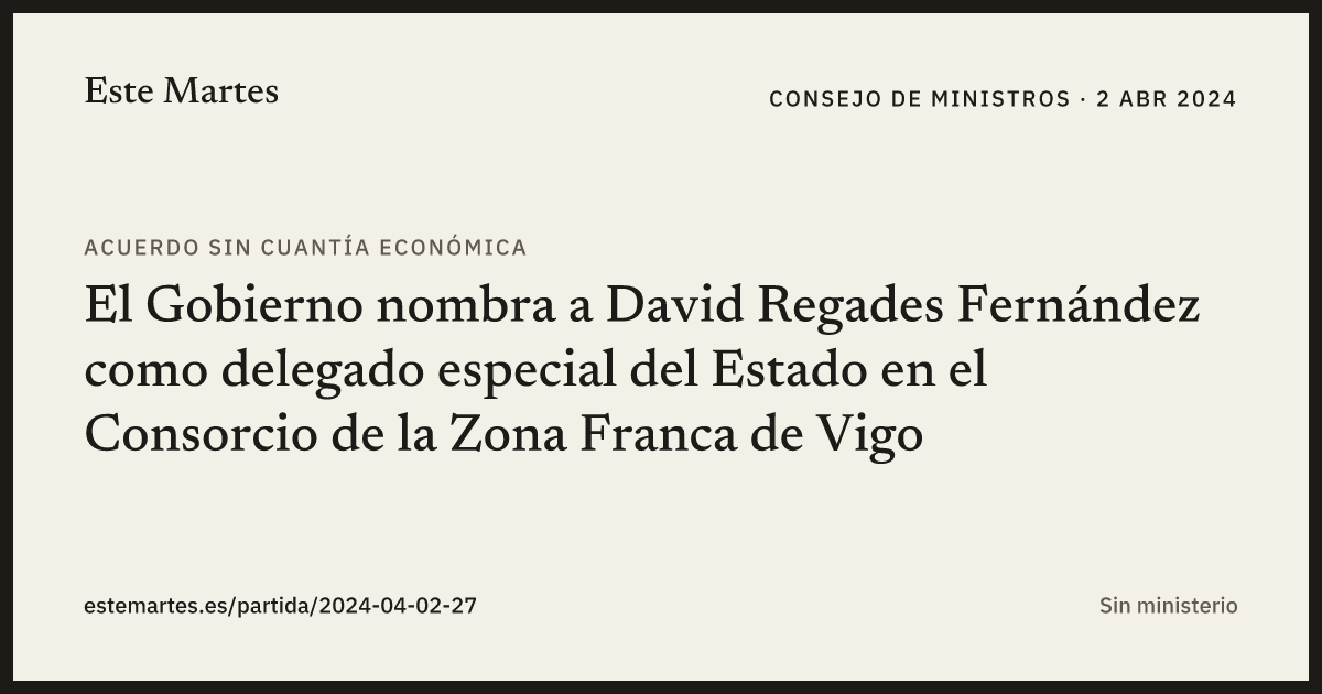 Tarjeta: El Gobierno nombra a David Regades Fernández como delegado especial del Estado en el Consorcio de la Zona Franca de Vigo