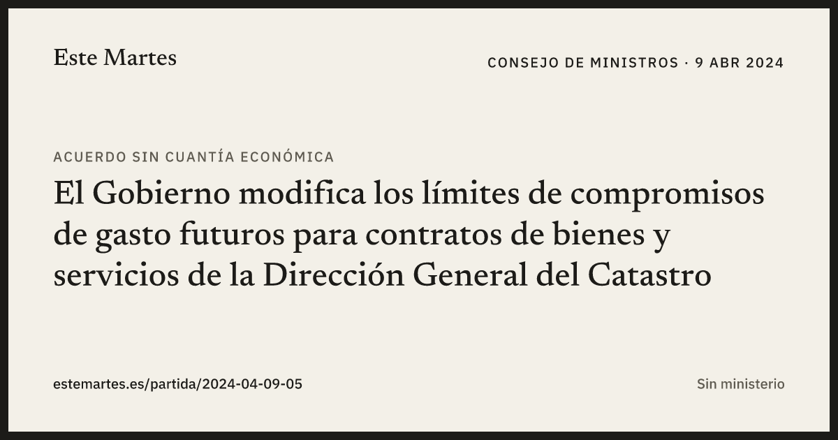 Tarjeta: El Gobierno modifica los límites de compromisos de gasto futuros para contratos de bienes y servicios de la Dirección General del Catastro