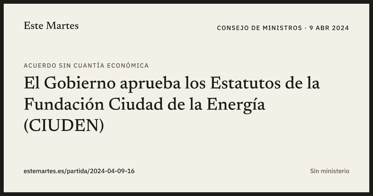 Tarjeta: El Gobierno aprueba los Estatutos de la Fundación Ciudad de la Energía (CIUDEN)