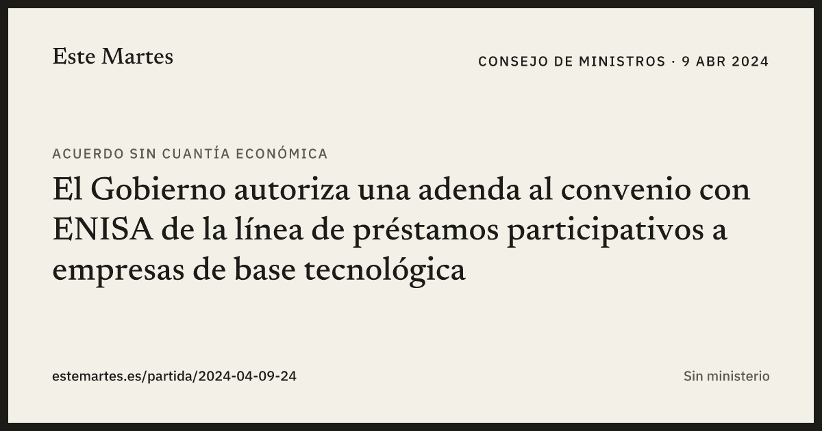 Tarjeta: El Gobierno autoriza una adenda al convenio con ENISA de la línea de préstamos participativos a empresas de base tecnológica