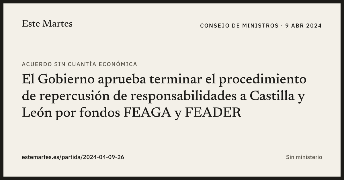 Tarjeta: El Gobierno aprueba terminar el procedimiento de repercusión de responsabilidades a Castilla y León por fondos FEAGA y FEADER