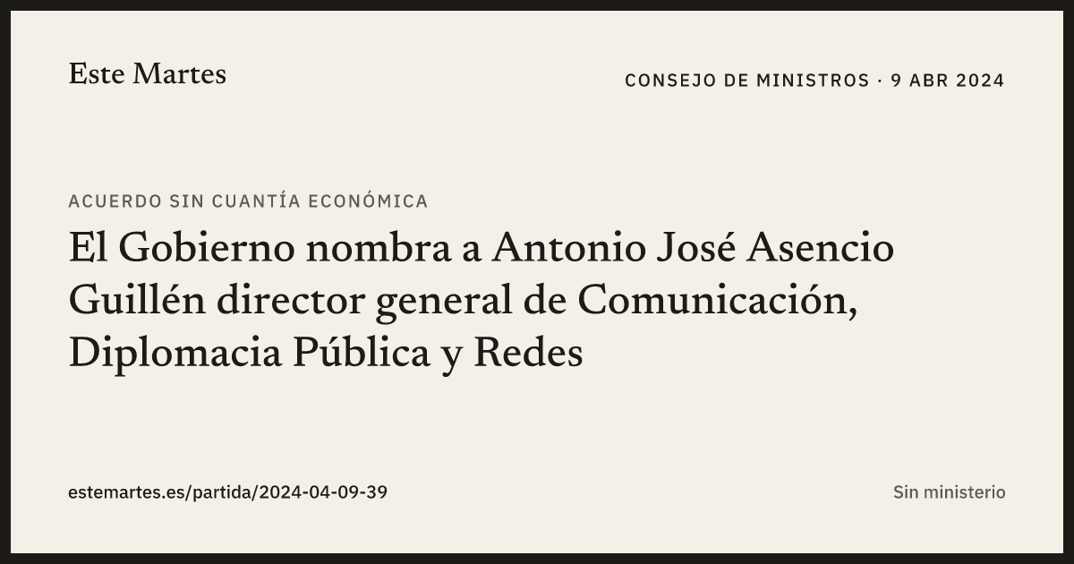 Tarjeta: El Gobierno nombra a Antonio José Asencio Guillén director general de Comunicación, Diplomacia Pública y Redes