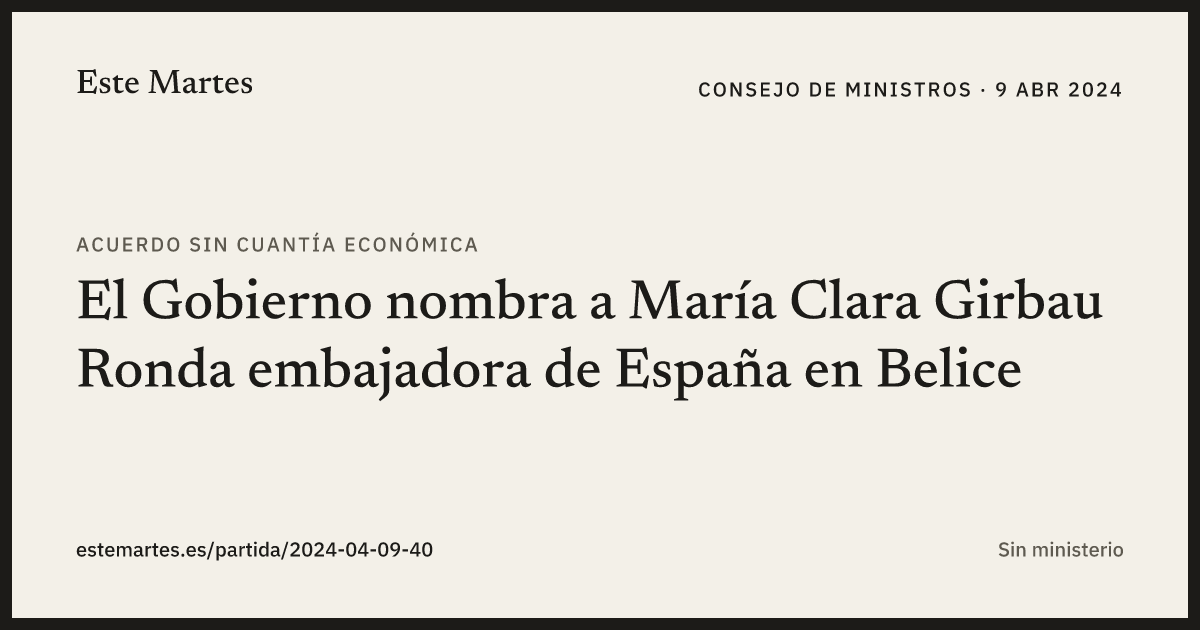 Tarjeta: El Gobierno nombra a María Clara Girbau Ronda embajadora de España en Belice