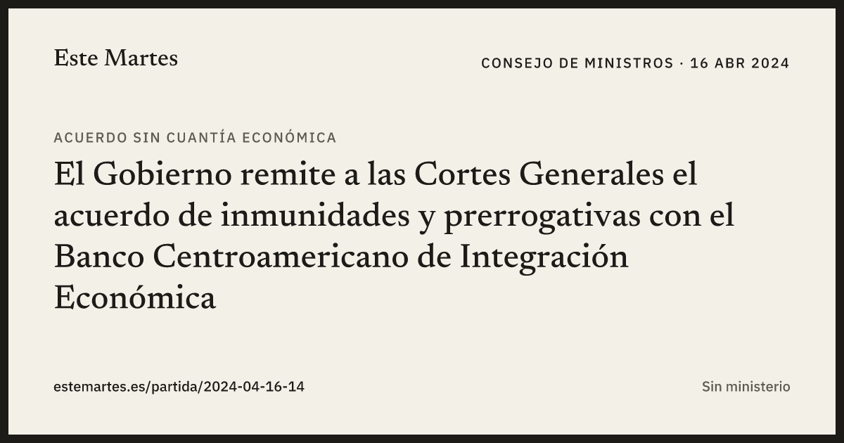 Tarjeta: El Gobierno remite a las Cortes Generales el acuerdo de inmunidades y prerrogativas con el Banco Centroamericano de Integración Económica