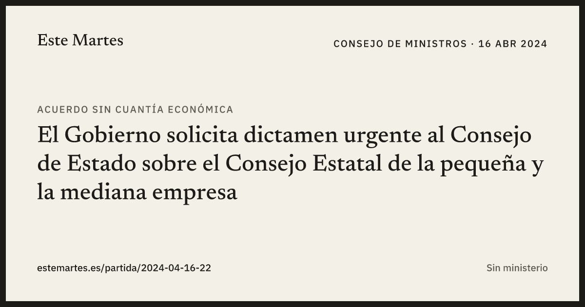 Tarjeta: El Gobierno solicita dictamen urgente al Consejo de Estado sobre el Consejo Estatal de la pequeña y la mediana empresa