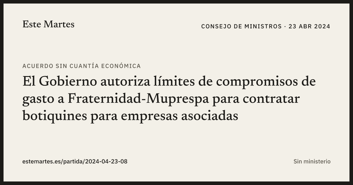 Tarjeta: El Gobierno autoriza límites de compromisos de gasto a Fraternidad-Muprespa para contratar botiquines para empresas asociadas