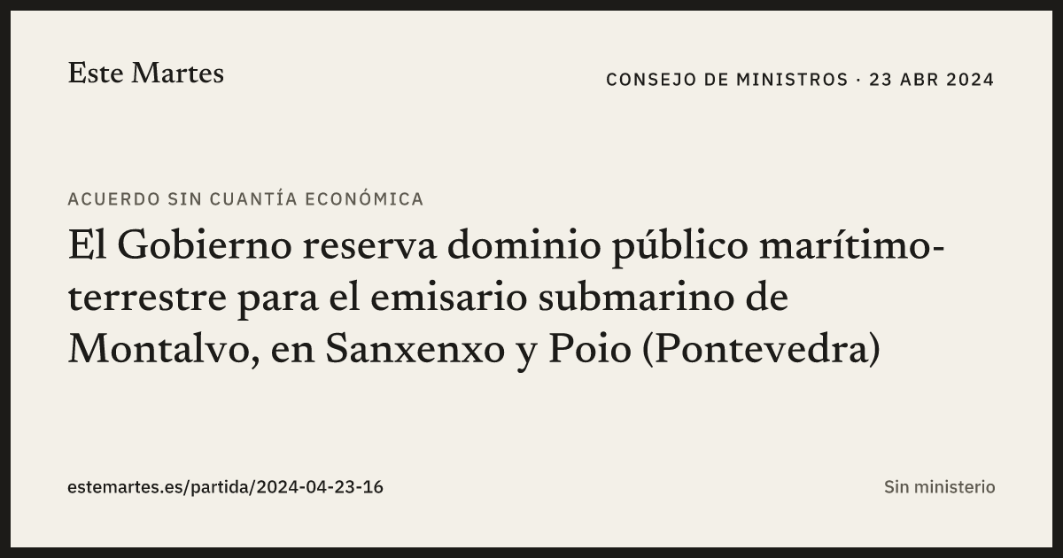 Tarjeta: El Gobierno reserva dominio público marítimo-terrestre para el emisario submarino de Montalvo, en Sanxenxo y Poio (Pontevedra)