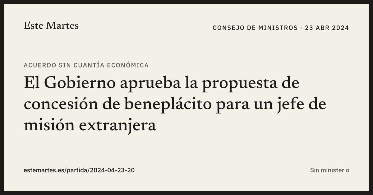 Tarjeta: El Gobierno aprueba la propuesta de concesión de beneplácito para un jefe de misión extranjera
