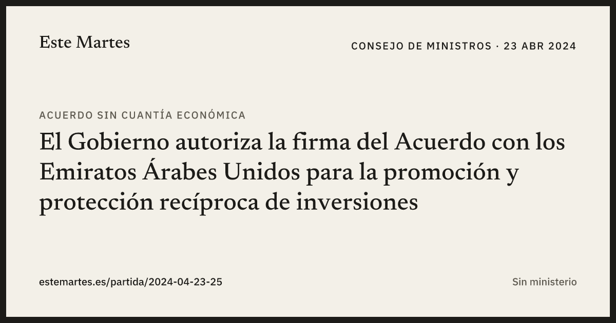 Tarjeta: El Gobierno autoriza la firma del Acuerdo con los Emiratos Árabes Unidos para la promoción y protección recíproca de inversiones
