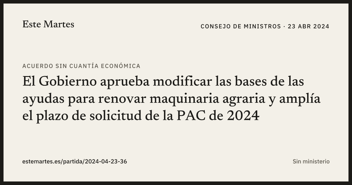 Tarjeta: El Gobierno aprueba modificar las bases de las ayudas para renovar maquinaria agraria y amplía el plazo de solicitud de la PAC de 2024