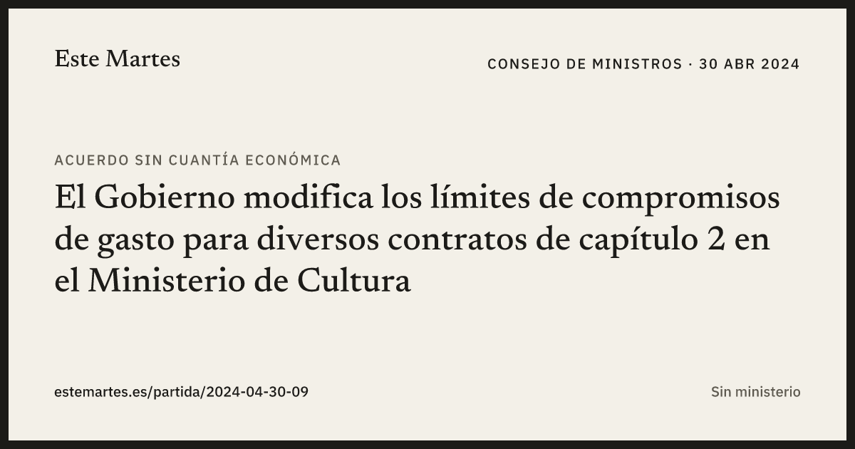 Tarjeta: El Gobierno modifica los límites de compromisos de gasto para diversos contratos de capítulo 2 en el Ministerio de Cultura