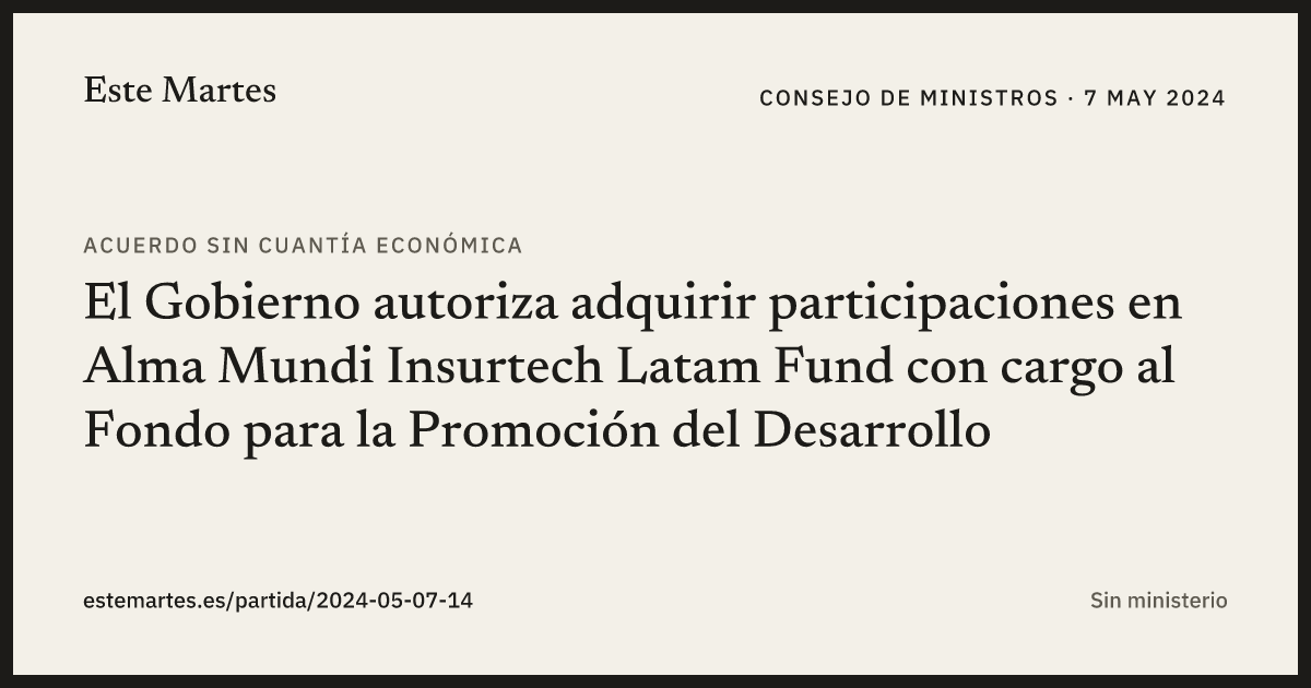 Tarjeta: El Gobierno autoriza adquirir participaciones en Alma Mundi Insurtech Latam Fund con cargo al Fondo para la Promoción del Desarrollo