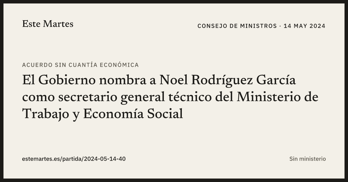 Tarjeta: El Gobierno nombra a Noel Rodríguez García como secretario general técnico del Ministerio de Trabajo y Economía Social
