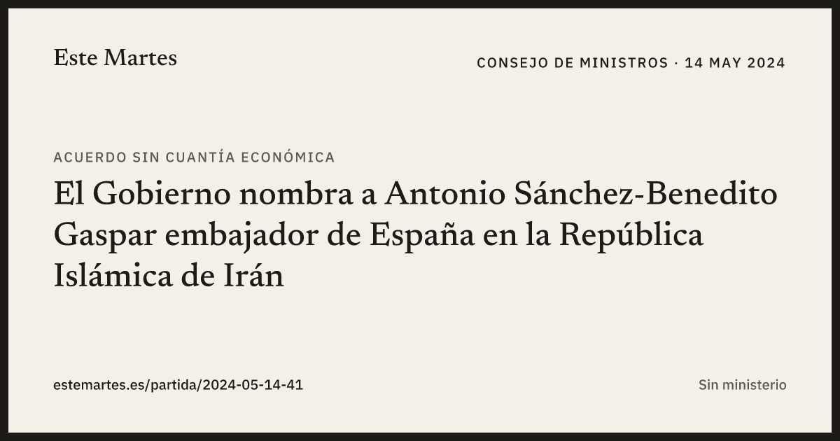 Tarjeta: El Gobierno nombra a Antonio Sánchez-Benedito Gaspar embajador de España en la República Islámica de Irán
