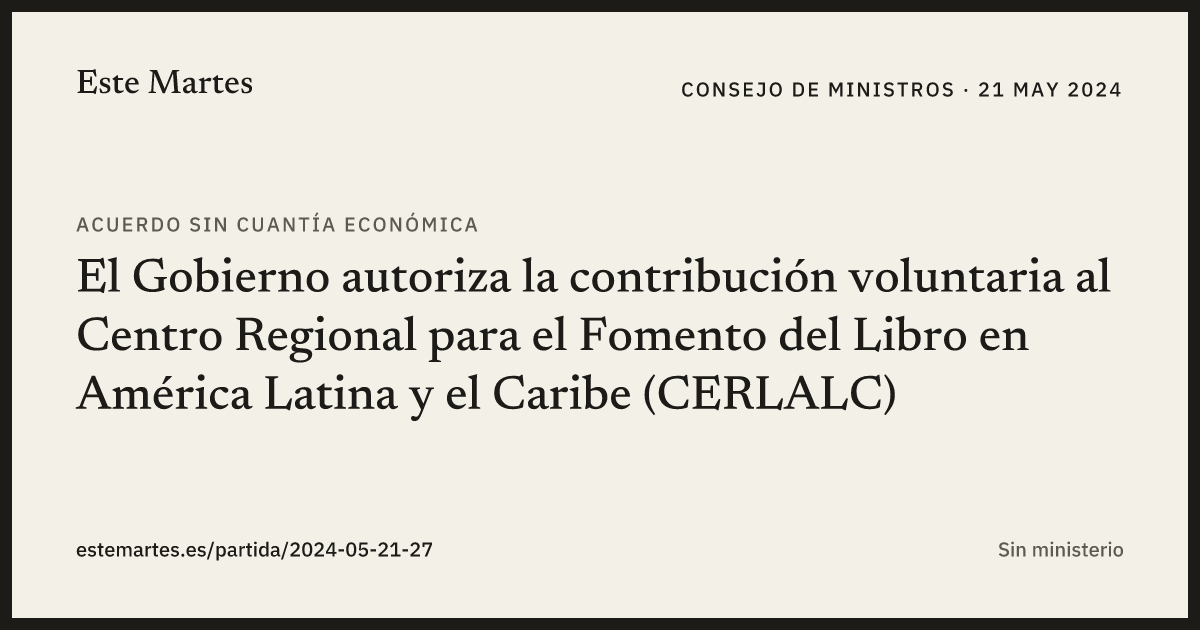Tarjeta: El Gobierno autoriza la contribución voluntaria al Centro Regional para el Fomento del Libro en América Latina y el Caribe (CERLALC)