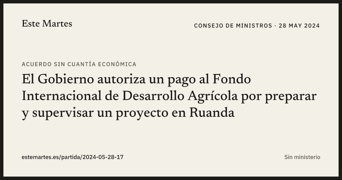 Tarjeta: El Gobierno autoriza un pago al Fondo Internacional de Desarrollo Agrícola por preparar y supervisar un proyecto en Ruanda