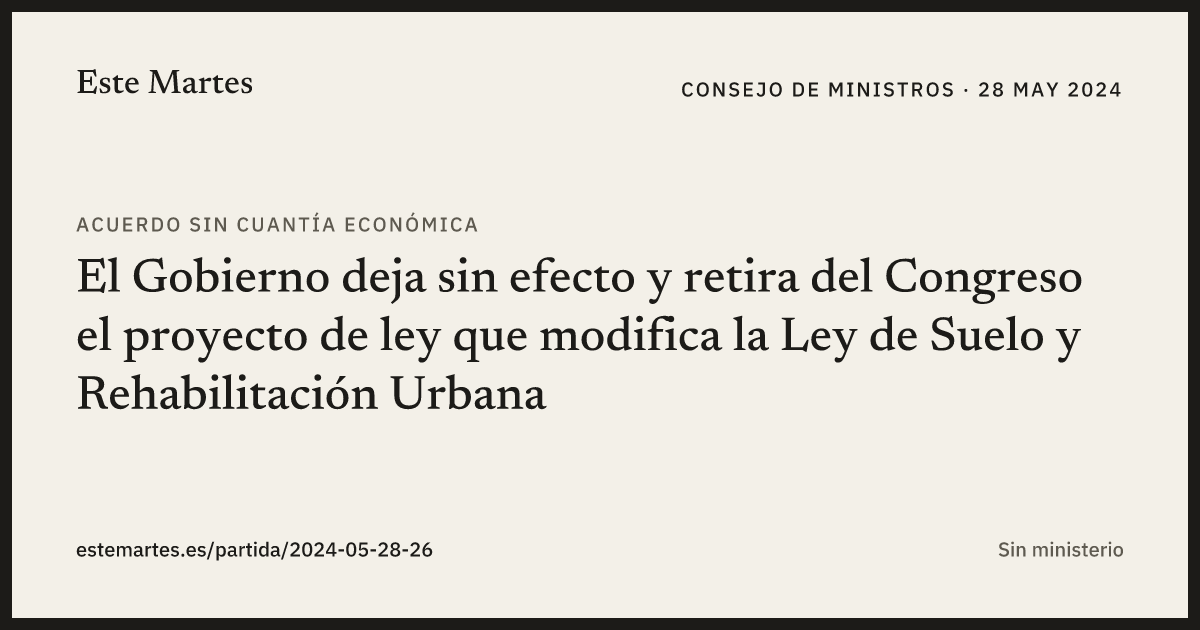 Tarjeta: El Gobierno deja sin efecto y retira del Congreso el proyecto de ley que modifica la Ley de Suelo y Rehabilitación Urbana