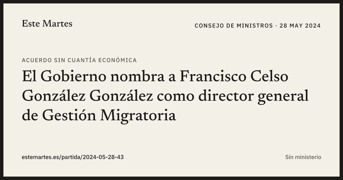 Tarjeta: El Gobierno nombra a Francisco Celso González González como director general de Gestión Migratoria