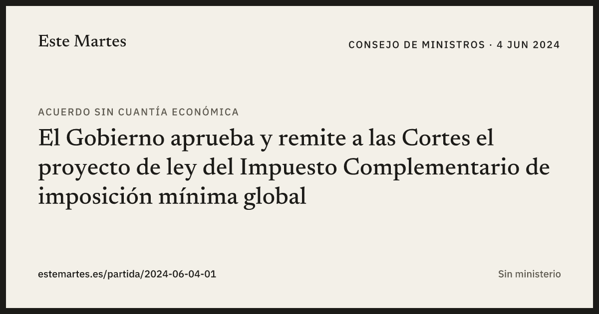 Tarjeta: El Gobierno aprueba y remite a las Cortes el proyecto de ley del Impuesto Complementario de imposición mínima global