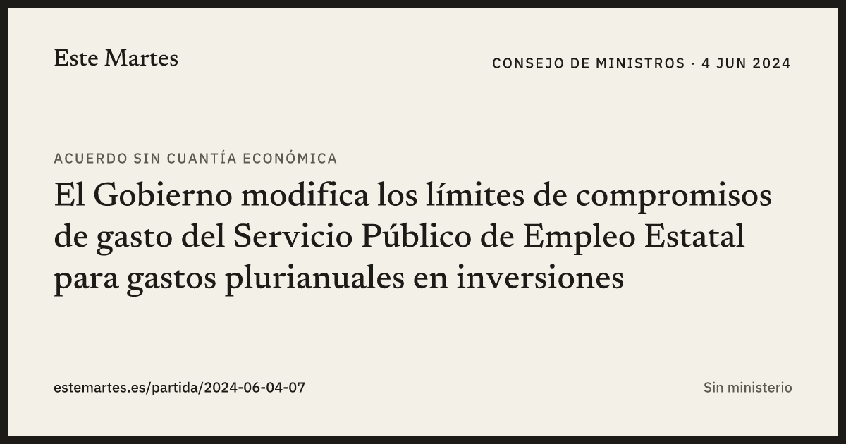 Tarjeta: El Gobierno modifica los límites de compromisos de gasto del Servicio Público de Empleo Estatal para gastos plurianuales en inversiones