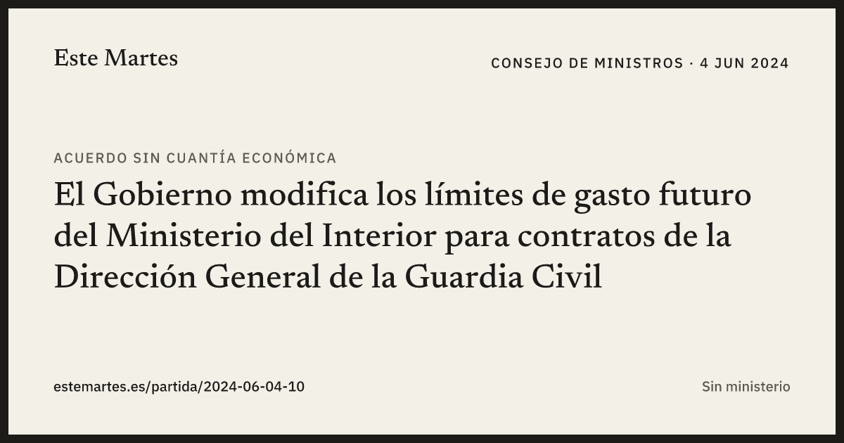 Tarjeta: El Gobierno modifica los límites de gasto futuro del Ministerio del Interior para contratos de la Dirección General de la Guardia Civil