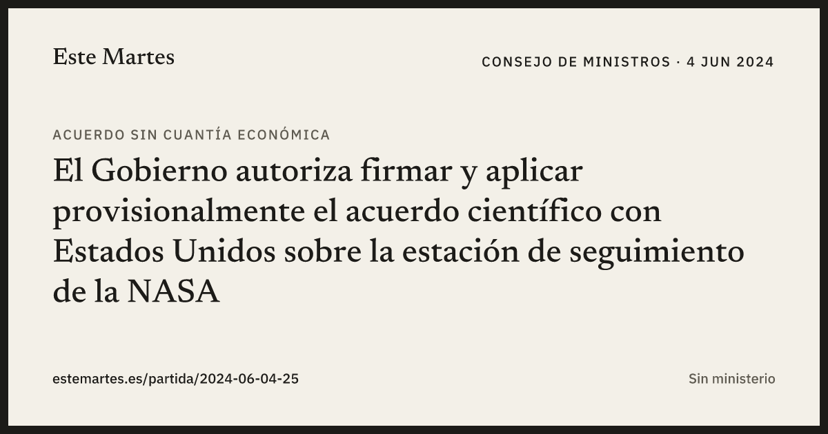 Tarjeta: El Gobierno autoriza firmar y aplicar provisionalmente el acuerdo científico con Estados Unidos sobre la estación de seguimiento de la NASA