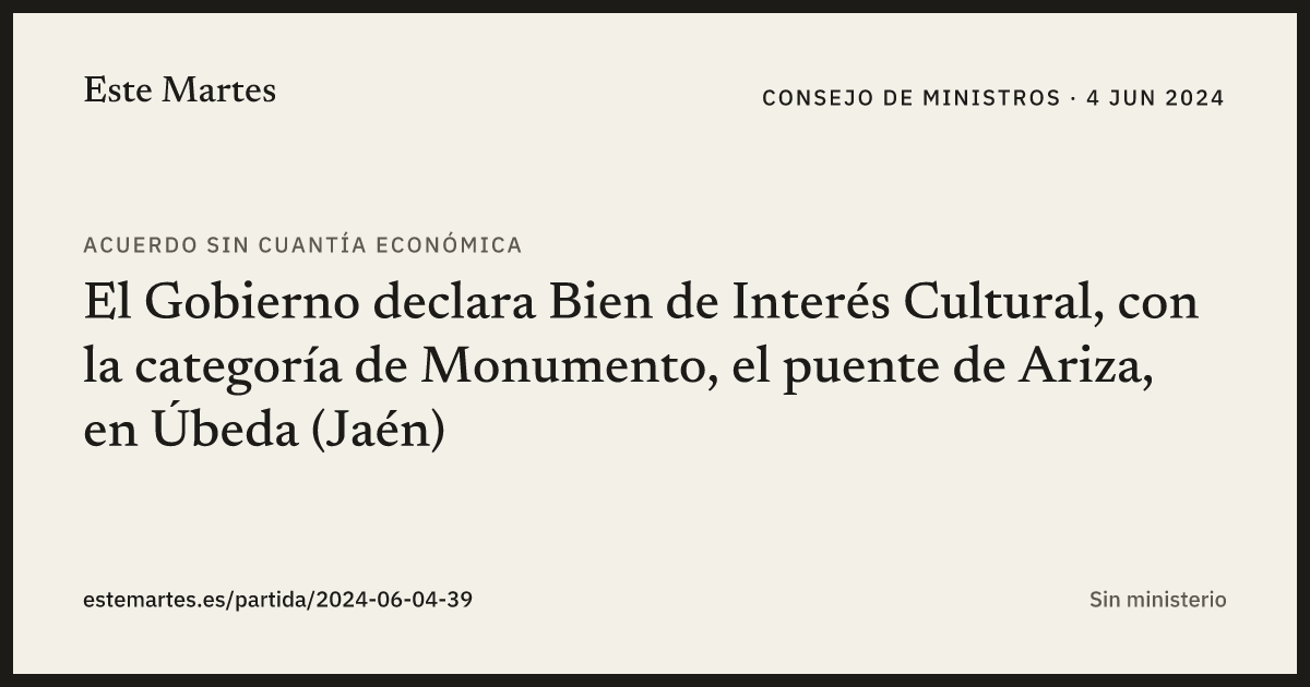 Tarjeta: El Gobierno declara Bien de Interés Cultural, con la categoría de Monumento, el puente de Ariza, en Úbeda (Jaén)