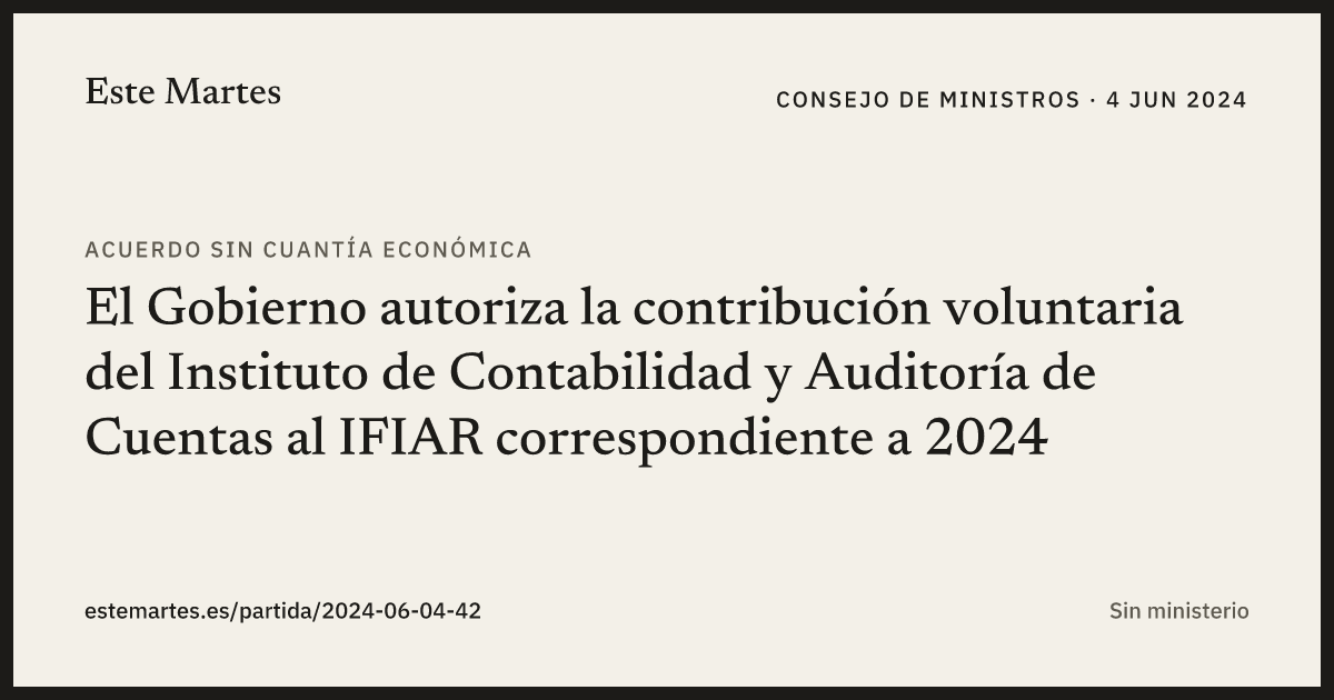 Tarjeta: El Gobierno autoriza la contribución voluntaria del Instituto de Contabilidad y Auditoría de Cuentas al IFIAR correspondiente a 2024