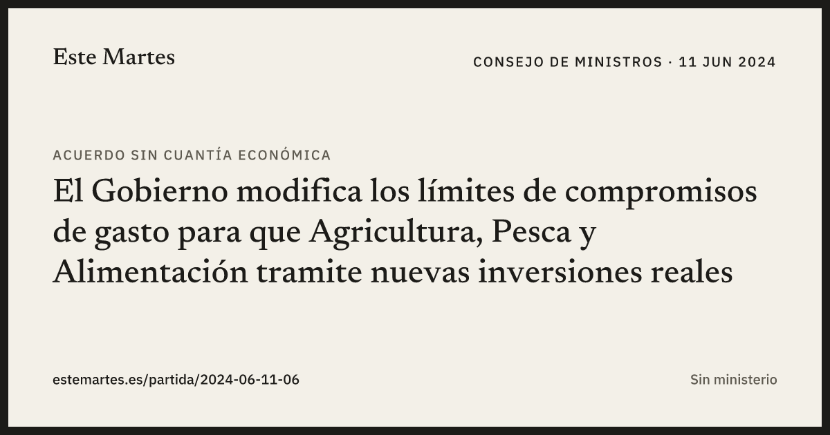 Tarjeta: El Gobierno modifica los límites de compromisos de gasto para que Agricultura, Pesca y Alimentación tramite nuevas inversiones reales