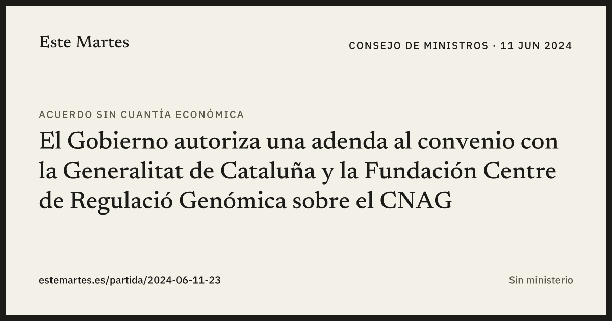 Tarjeta: El Gobierno autoriza una adenda al convenio con la Generalitat de Cataluña y la Fundación Centre de Regulació Genómica sobre el CNAG