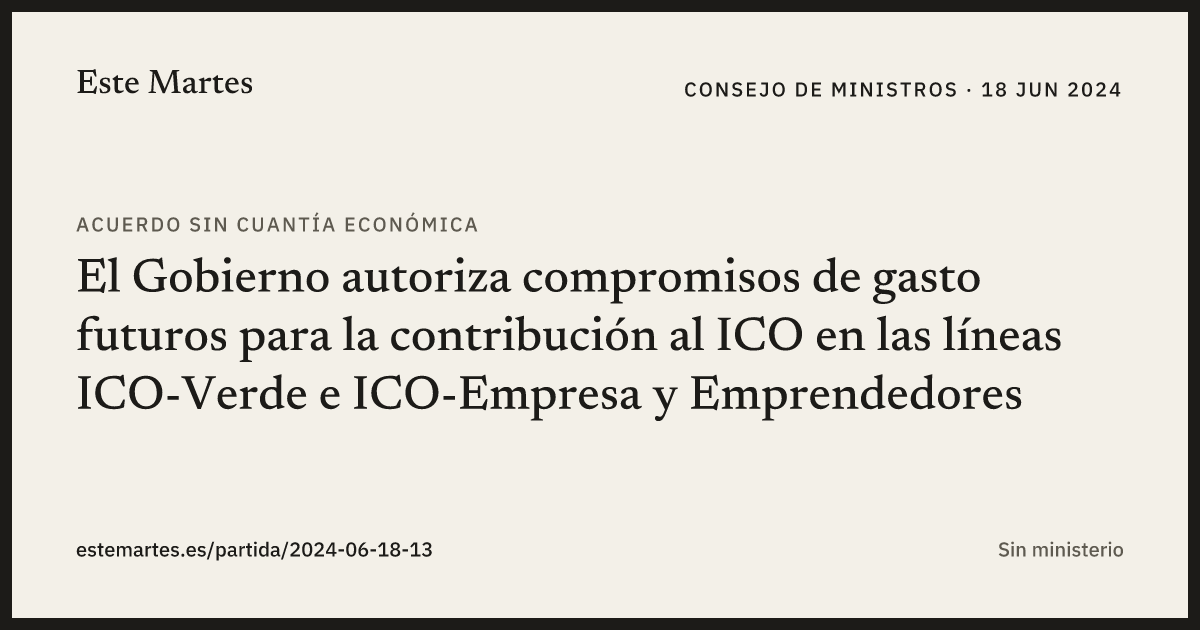Tarjeta: El Gobierno autoriza compromisos de gasto futuros para la contribución al ICO en las líneas ICO-Verde e ICO-Empresa y Emprendedores