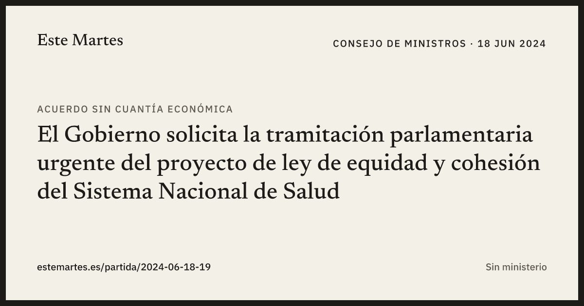 Tarjeta: El Gobierno solicita la tramitación parlamentaria urgente del proyecto de ley de equidad y cohesión del Sistema Nacional de Salud