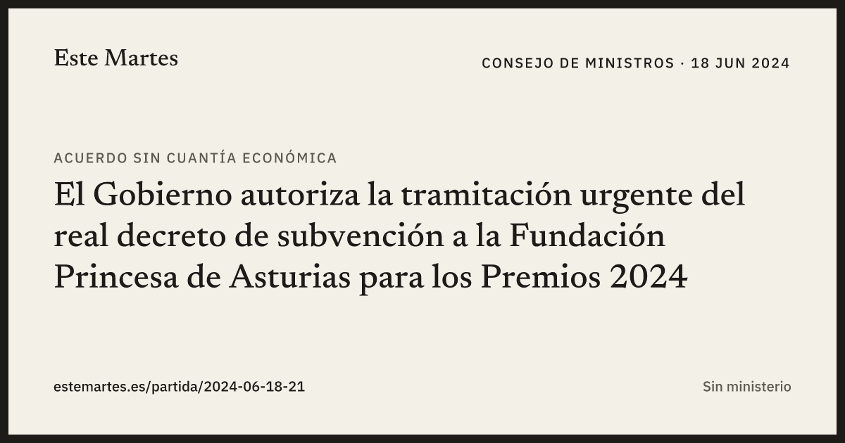 Tarjeta: El Gobierno autoriza la tramitación urgente del real decreto de subvención a la Fundación Princesa de Asturias para los Premios 2024