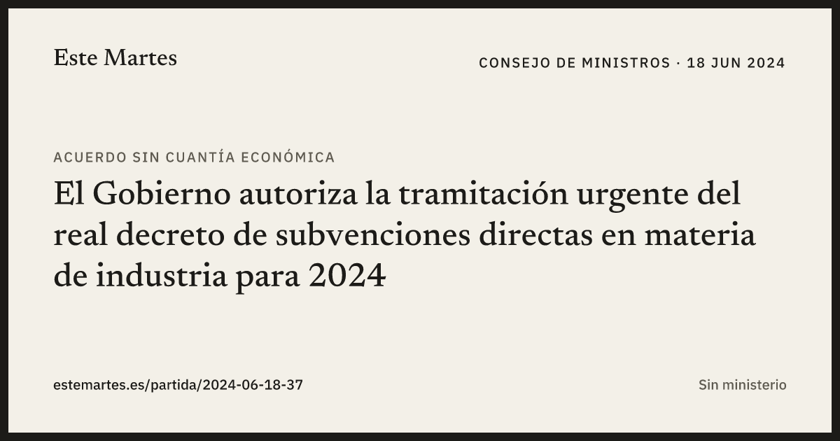 Tarjeta: El Gobierno autoriza la tramitación urgente del real decreto de subvenciones directas en materia de industria para 2024